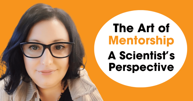 The Art of Mentorship: A Scientist’s Perspective