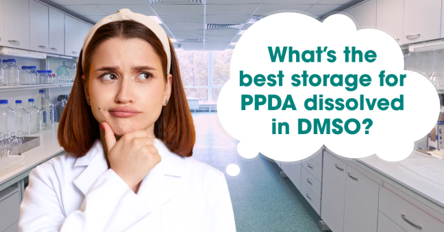Female scientist in lab thinking, with thought bubble: ‘What's the best storage for PPDA dissolved in DMSO?’